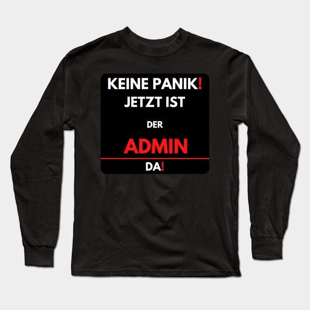 No Panic! The Admin Is Here Now Long Sleeve T-Shirt by PD-Store